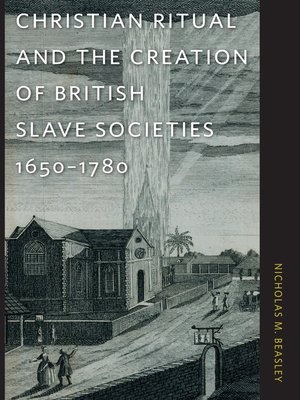 cover image of Christian Ritual and the Creation of British Slave Societies, 1650–1780